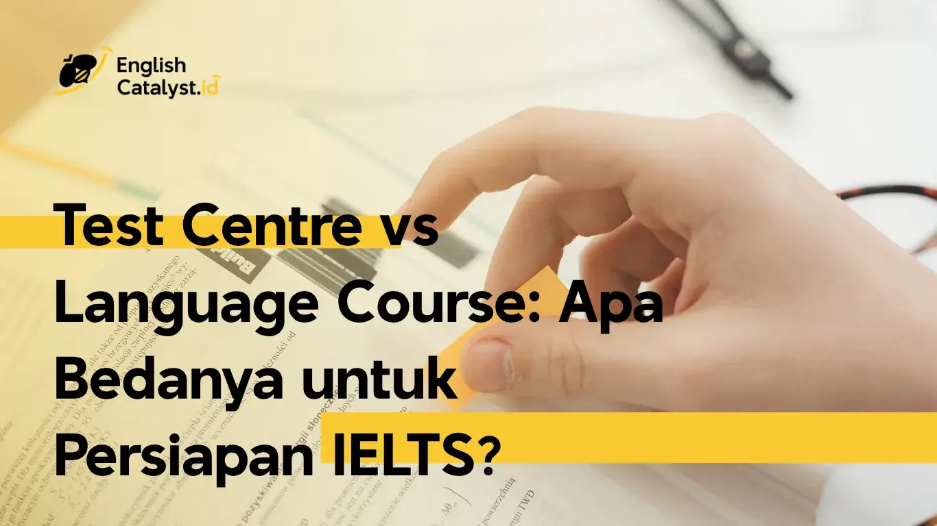 Test Centre vs Language Course: Apa Bedanya untuk Persiapan IELTS?
